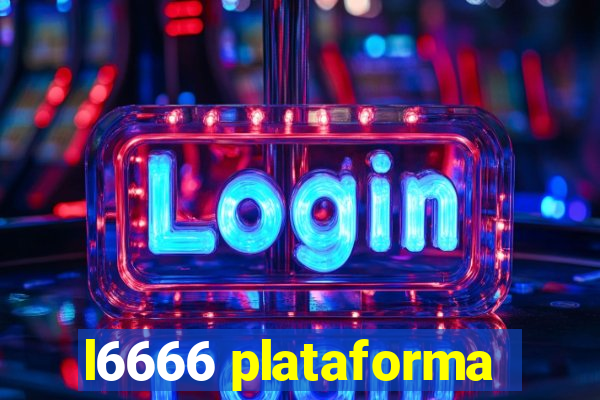 l6666 plataforma